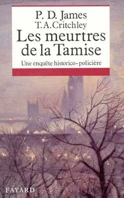 Les Meurtres de la Tamise : une enquête historico-policière | Phyllis Dorothy James, T. A. Critchley, Denise Meunier