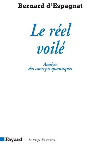 Le Réel voilé : analyse des concepts quantiques | Bernard d' Espagnat