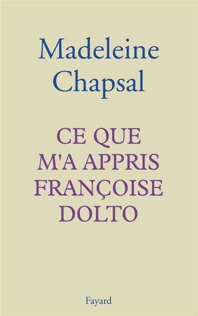 Ce que m'a appris Françoise Dolto | Madeleine Chapsal