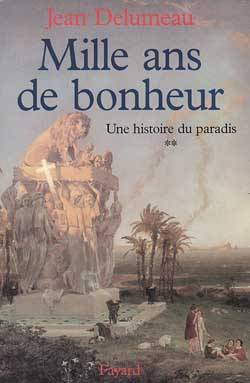 Une histoire du paradis. Vol. 2. Mille ans de bonheur | Jean Delumeau