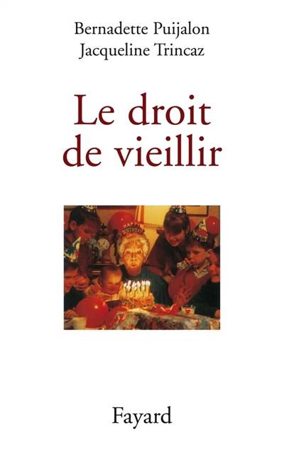 Le droit de vieillir | Bernadette Puijalon, Jacqueline Trincaz