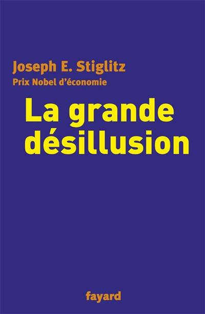 La grande désillusion | Joseph E. Stiglitz, Paul Chemla