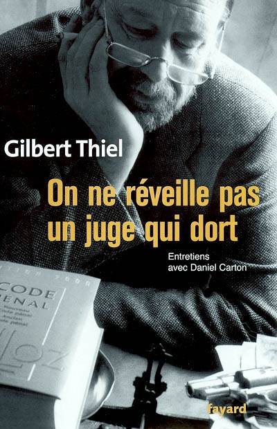 On ne réveille pas un juge qui dort : entretiens avec Daniel Carton | Gilbert Thiel, Daniel Carton