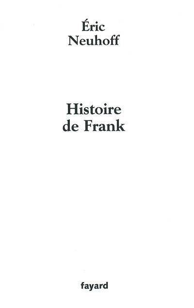 Histoire de Frank | Eric Neuhoff