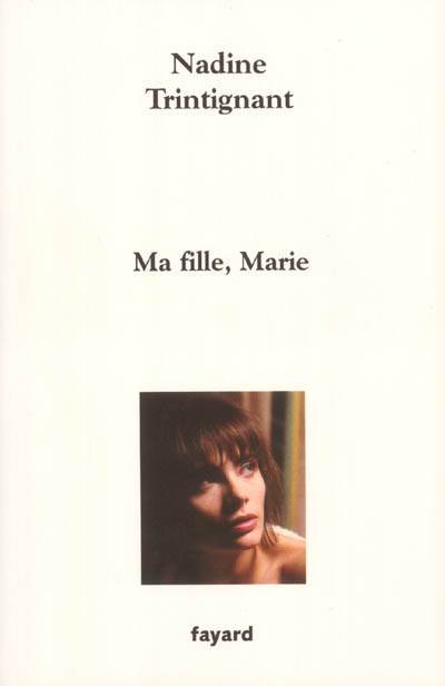 Ma fille, Marie | Nadine Trintignant