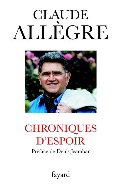 Chroniques d'espoir | Claude Allegre, Denis Jeambar