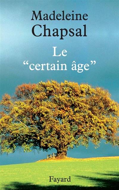 Le certain âge | Madeleine Chapsal