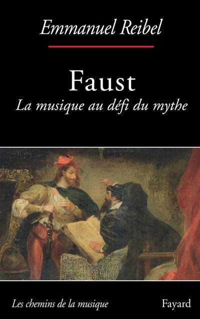 Faust : la musique au défi du mythe | Emmanuel Reibel