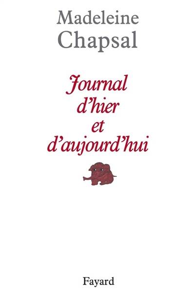 Journal d'hier et d'aujourd'hui. Vol. 1 | Madeleine Chapsal