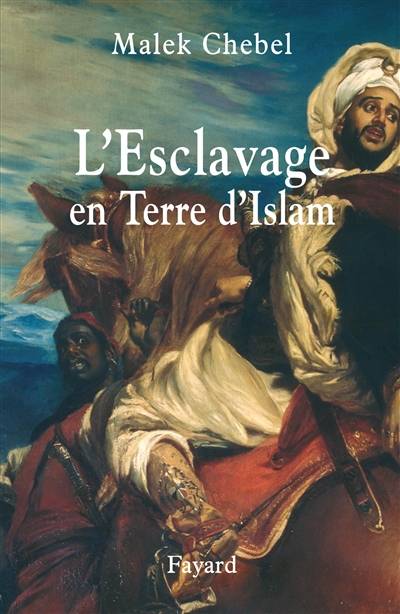 L'esclavage en terre d'islam : un tabou bien gardé | Malek Chebel