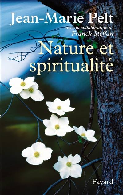 Nature et spiritualité | Jean-Marie Pelt, Franck Steffan