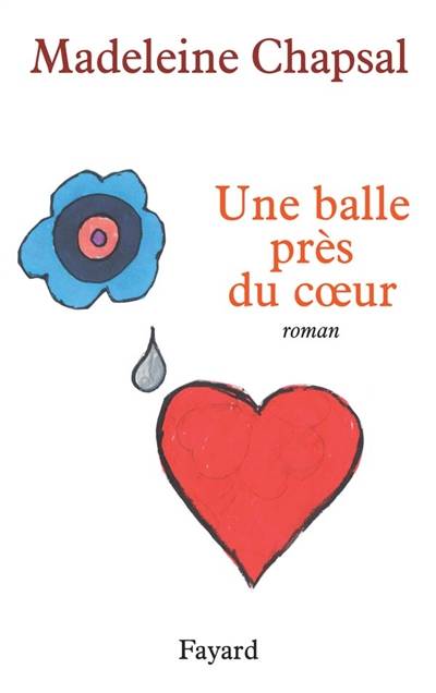 Une balle près du coeur | Madeleine Chapsal