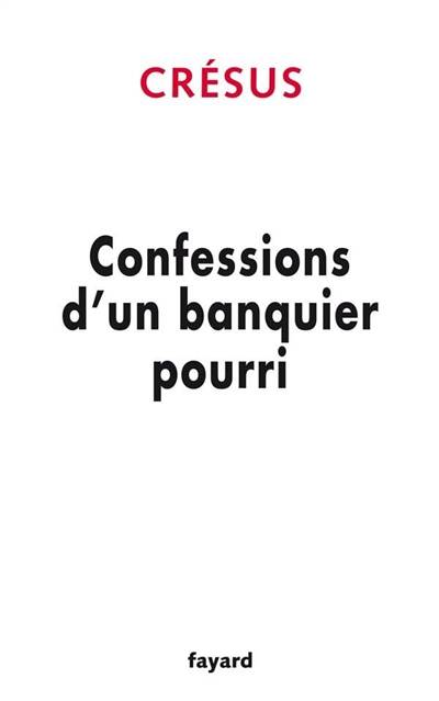 Confessions d'un banquier pourri | Crésus