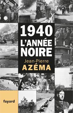 1940, l'année noire : de la débandade au trauma | Jean-Pierre Azéma