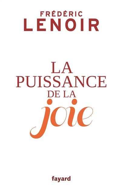 La puissance de la joie | Frédéric Lenoir