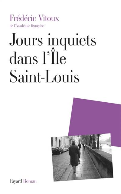 Jours inquiets dans l'Ile Saint-Louis | Frédéric Vitoux