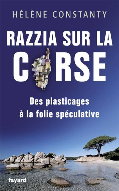 Razzia sur la Corse : des plasticages à la folie spéculative | Hélène Constanty