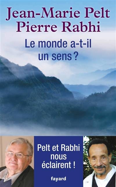 Le monde a-t-il un sens ? | Jean-Marie Pelt, Pierre Rabhi