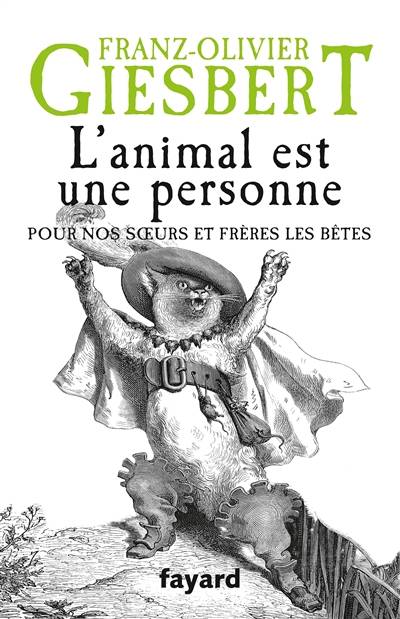 L'animal est une personne : pour nos soeurs et frères les bêtes | Franz-Olivier Giesbert