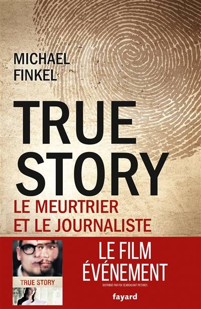 True story : le meurtrier et le journaliste | Michael Finkel, Julie Sibony, Odile Demange