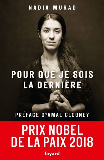 Pour que je sois la dernière | Nadia Murad, Amal Alam al-Din, Odile Demange