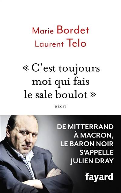 C'est toujours moi qui fais le sale boulot : récit | Marie Bordet, Laurent Telo