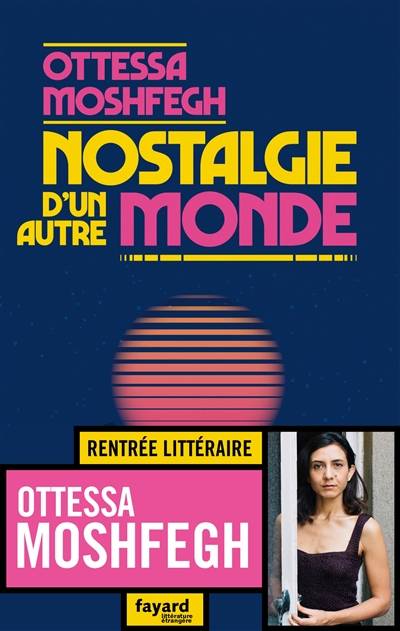 Nostalgie d'un autre monde | Ottessa Moshfegh, Clément Baude