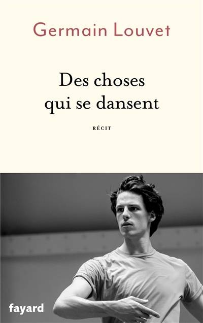 Des choses qui se dansent : récit | Germain Louvet