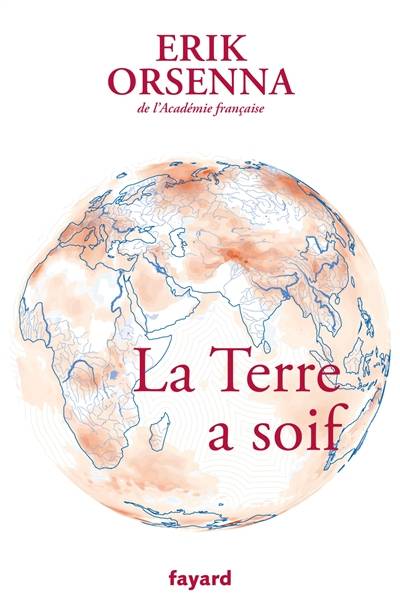 Petit précis de mondialisation. Vol. 7. La Terre a soif | Erik Orsenna, Initiatives pour l'avenir des grands fleuves, Delphine Papin, Floriane Picard