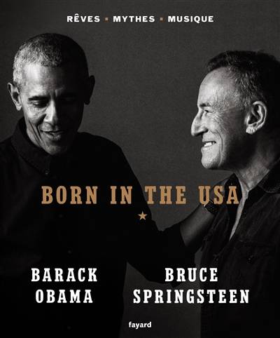 Born in the USA : rêves, mythes, musique | Barack Obama, Bruce Springsteen, Nicolas Richard