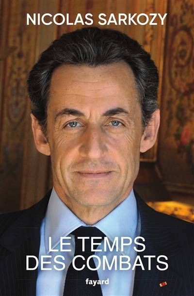 Le temps des combats | Nicolas Sarkozy