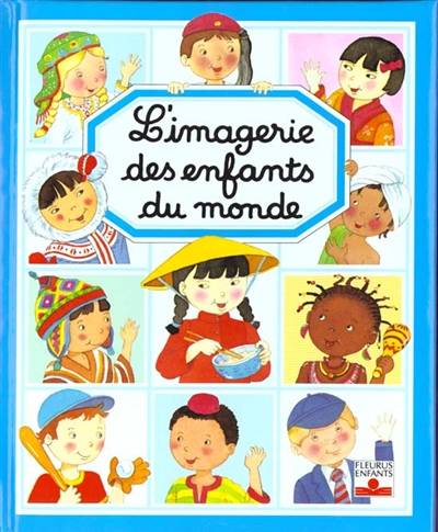 L'imagerie des enfants du monde | Emilie Beaumont, Marie-Renée Pimont, Colette Hus-David, Maryse Lamigeon, Marie-Anne Didierjean