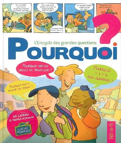 Pourquoi ? : l'encyclo des grandes questions | Vincent Villeminot, Charlotte Grossetête, Hervé Flores