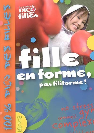 Fille en forme, pas filiforme ! | Charlotte Grossetete, Marianne Dupuy-Sauze, Lionel Antoni