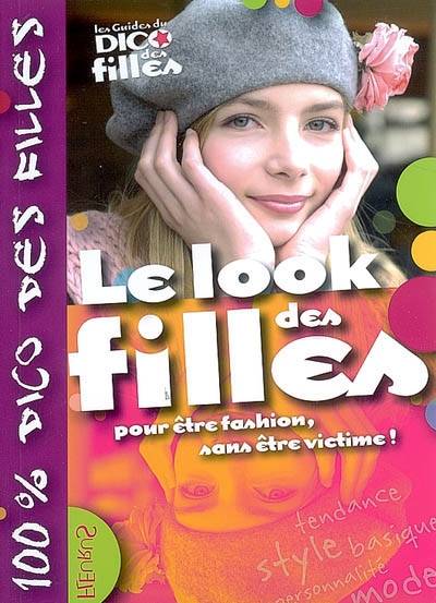 Le look des filles : pour être fashion, sans être victime ! | Lisa de La Falaise, Claire de La Fayette, Marianne Dupuy-Sauze, Lionel Antoni