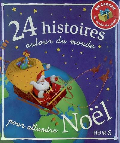 24 histoires autour du monde pour attendre Noël | Romain Dutreix, Charlotte Grossetête, Claire Renaud, Vincent Villeminot, Thérèse Bonté, Chantal Cazin, Evelyne Duverne