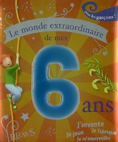 Le monde extraordinaire de mes 6 ans : pour les garçons ! | Vincent Villeminot, Anaïs Goldemberg