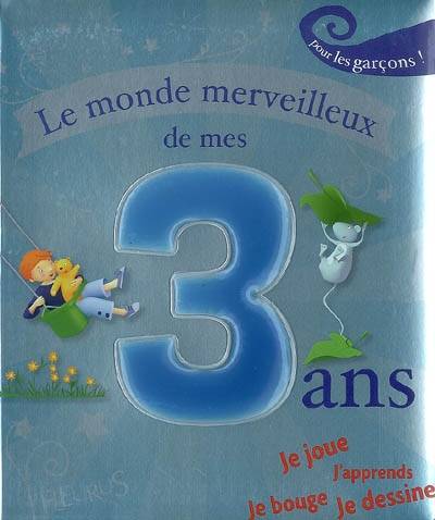 Le monde merveilleux de mes 3 ans pour les garçons ! | Sophie Maraval-Hutin, Laurence Cleyet-Merle