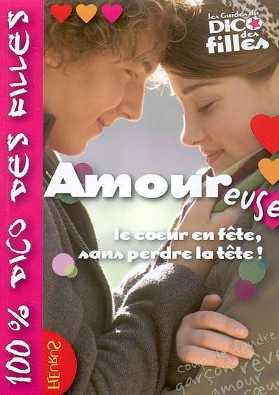 Amoureuse : le coeur en fête, sans perdre la tête ! | Claire de La Fayette, Marianne Dupuy-Sauze, Lionel Antoni