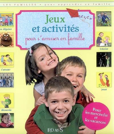 Jeux et activités pour s'amuser en famille | Emmanuelle Kecir-Lepetit, Luc Turlan, Marianne Dupuy-Sauze, Lionel Antoni