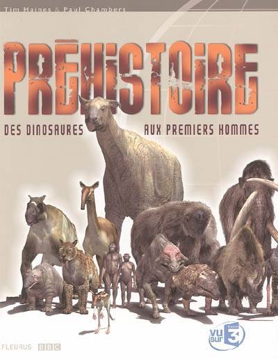 Préhistoire : des dinosaures aux premiers hommes | Tim Haines, Paul Chambers, Tom Morris, Robert Brandt, Véronique Dreyfus