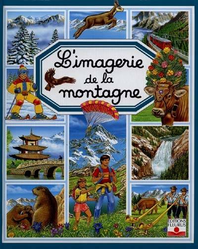 L'imagerie de la montagne | Emilie Beaumont, Bernard Alunni, Marie-Christine Alunni, Bernard Alunni, Marie-Christine Alunni