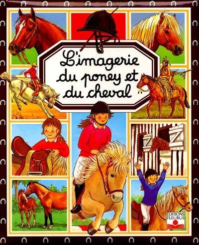 L'imagerie du poney et du cheval | Emilie Beaumont, Marie-Renée Pimont, Patricia Reinig, Sylviane Gangloff, Colette Hus-David, Lorenzo Orlandi, Milan illustrations agency