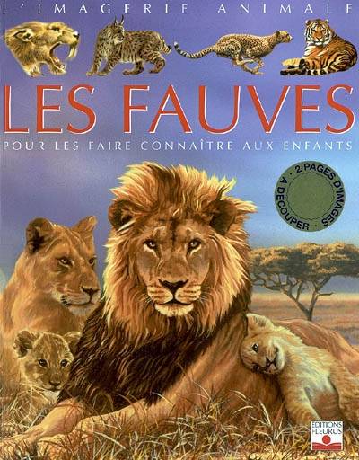 Les fauves : pour les faire connaître aux enfants | Emilie Beaumont, Gian Paolo Faleschini