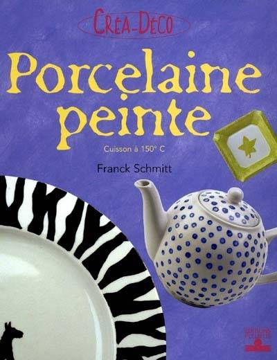 Porcelaine peinte : cuisson à 150° | Franck Schmitt