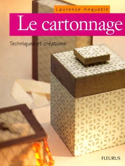 Le cartonnage : techniques et création | Laurence Anquetin