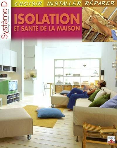 Isolation et santé de la maison : choisir, installer, réparer | 