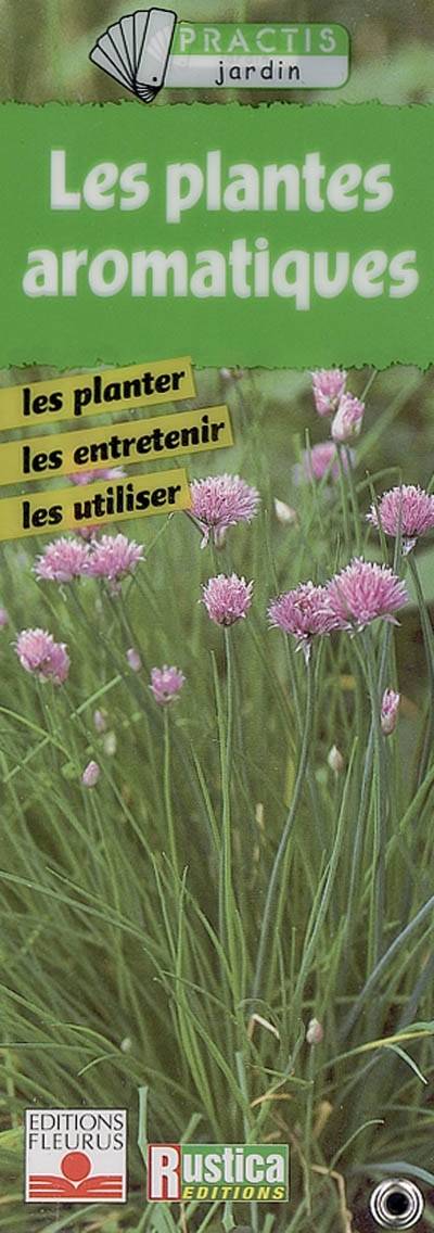 Les plantes aromatiques : les planter, les entretenir, les utiliser | Benedicte Boudassou, Laurence de Belizal, Nathalie Locoste