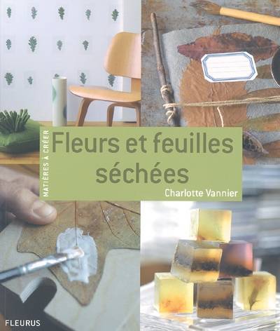 Fleurs et feuilles séchées | Charlotte Vannier, Claire Curt