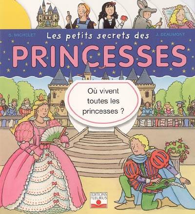 Les petits secrets des princesses | Sylvie Michelet, Jacques Beaumont